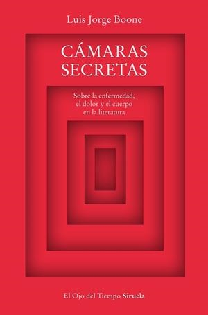 CÁMARAS SECRETAS.SOBRE LA ENFERMEDAD,EL DOLOR Y EL CUERPO EN LA LITERATURA | 9788419207463 | BOONE,LUIS JORGE | Llibreria Geli - Llibreria Online de Girona - Comprar llibres en català i castellà