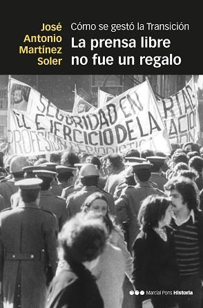 LA PRENSA LIBRE NO FUE UN REGALO.CÓMO SE GESTÓ LA TRANSICIÓN | 9788418752353 | MARTÍNEZ SOLER,JOSÉ ANTONIO | Llibreria Geli - Llibreria Online de Girona - Comprar llibres en català i castellà