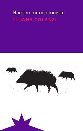 NUESTRO MUNDO MUERTO | 9788412492125 | COLANZI,LILIANA | Libreria Geli - Librería Online de Girona - Comprar libros en catalán y castellano
