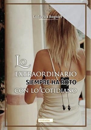 LO EXTRAORDINARIO SIEMPRE HA ROTO CON LO COTIDIANO | 9788419228741 | BOGNIER,LUDOVICA | Libreria Geli - Librería Online de Girona - Comprar libros en catalán y castellano