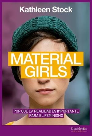 MATERIAL GIRLS.POR QUÉ LA REALIDAD ES IMPORTANTE PARA EL FEMINISMO | 9788413611419 | STOCK,KATHLEEN | Llibreria Geli - Llibreria Online de Girona - Comprar llibres en català i castellà