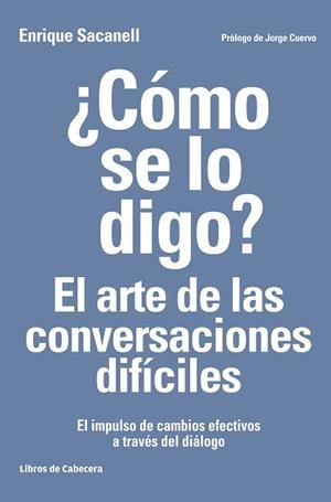 CÓMO SE LO DIGO? EL ARTE DE LAS CONVERSACIONES DIFÍCILES | 9788494522222 | SACANELL BERRUECO,ENRIQUE | Llibreria Geli - Llibreria Online de Girona - Comprar llibres en català i castellà