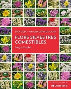 FLORS SILVESTRES COMESTIBLES | 9788413560533 | COUPLAN, FRANÇOIS | Libreria Geli - Librería Online de Girona - Comprar libros en catalán y castellano