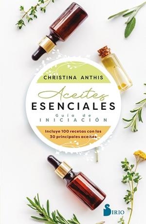 ACEITES ESENCIALES.GUÍA DE INICIACIÓN | 9788418531927 | ANTHIS,CHRISTINA | Libreria Geli - Librería Online de Girona - Comprar libros en catalán y castellano