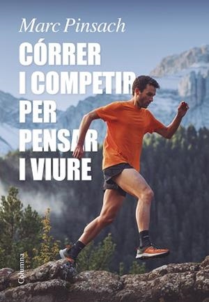 CÓRRER I COMPETIR PER PENSAR I VIURE | 9788466429184 | PINSACH RUBIROLA,MARC | Libreria Geli - Librería Online de Girona - Comprar libros en catalán y castellano