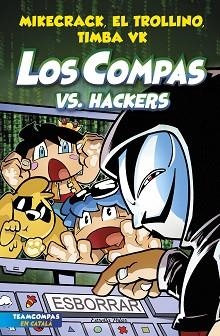 LOS COMPAS-7.LOS COMPAS VS. HACKERS(CATALÀ) | 9788413893020 | MIKECRACK, EL TROLLINO Y TIMBA VK | Llibreria Geli - Llibreria Online de Girona - Comprar llibres en català i castellà