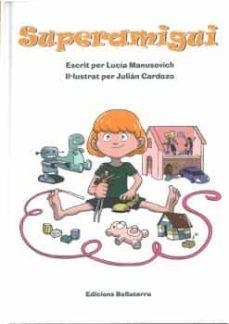 SUPERAMIGUI | 9788418723391 | MANUSOVICH,LUCIA | Libreria Geli - Librería Online de Girona - Comprar libros en catalán y castellano
