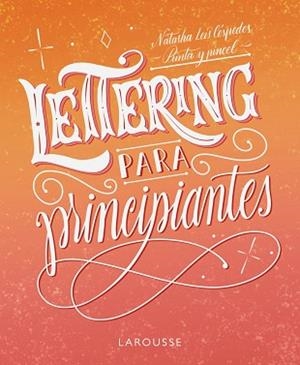 LETTERING PARA PRINCIPIANTES | 9788419250155 | LEIS CÉSPEDES,NATASHA | Libreria Geli - Librería Online de Girona - Comprar libros en catalán y castellano