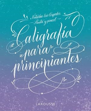 CALIGRAFÍA PARA PRINCIPIANTES | 9788419250162 | LEIS CÉSPEDES,NATASHA | Libreria Geli - Librería Online de Girona - Comprar libros en catalán y castellano