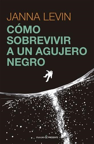 C?ÓMO SOBREVIVIR A UN AGUJERO NEGRO | 9788412465938 | LEVIN,JANNA | Libreria Geli - Librería Online de Girona - Comprar libros en catalán y castellano