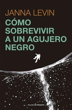C?ÓMO SOBREVIVIR A UN AGUJERO NEGRO | 9788412465938 | LEVIN,JANNA | Llibreria Geli - Llibreria Online de Girona - Comprar llibres en català i castellà
