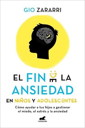 EL FIN DE LA ANSIEDAD EN NIÑOS Y ADOLESCENTES: CÓMO AYUDAR A TUS HIJOS A GESTION | 9788418620669 | ZARARRI, GIO | Libreria Geli - Librería Online de Girona - Comprar libros en catalán y castellano