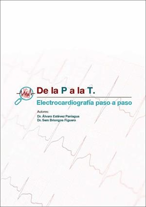 DE LA P A LA T.ELECTROCARDIOGRAFÍA PASO A PASO | 9788412444063 | ESTÉVEZ PANIAGUA,ALVARO/BRIONGOS FIGUERO,SEM | Llibreria Geli - Llibreria Online de Girona - Comprar llibres en català i castellà