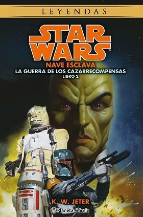 STAR WARS.LAS GUERRAS DE LOS CAZARRECOMPENSAS Nº 2/3 NAVE ESCLAVA (NOVELA) | 9788411121477 | JETER, K.W. | Libreria Geli - Librería Online de Girona - Comprar libros en catalán y castellano