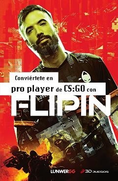 CONVIÉRTETE EN PRO PLAYER DE CS.GO CON FLIPIN | 9788418820618 | FLIPIN | Libreria Geli - Librería Online de Girona - Comprar libros en catalán y castellano