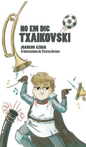 NO EM DIC TXAIKOVSKI | 9788412452426 | AZUAR,JUANCHO | Libreria Geli - Librería Online de Girona - Comprar libros en catalán y castellano