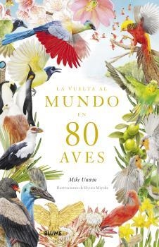 LA VUELTA AL MUNDO EN 80 AVES | 9788419094391 | UNWIN, MIKE/MIYAKE, RYUTO | Libreria Geli - Librería Online de Girona - Comprar libros en catalán y castellano
