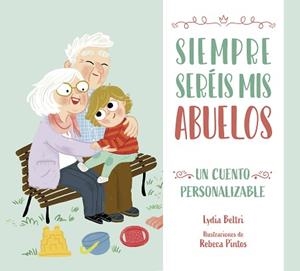 SIEMPRE SERÉIS MIS ABUELOS | 9788448860486 | BELTRI, LYDIA/PINTOS, REBECA | Llibreria Geli - Llibreria Online de Girona - Comprar llibres en català i castellà