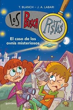 LOS BUSCAPISTAS-14.EL CASO DE LOS OVNIS MISTERIOSOS | 9788418798641 | BLANCH, TERESA/LABARI, JOSÉ ÁNGEL | Llibreria Geli - Llibreria Online de Girona - Comprar llibres en català i castellà
