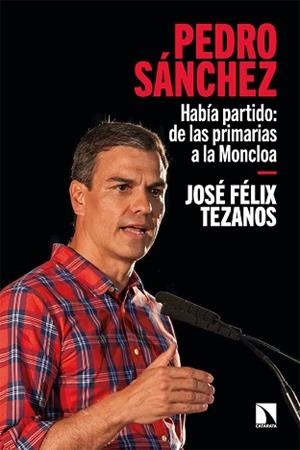 PEDRO SÁNCHEZ.HABÍA PARTIDO:DE LAS PRIMARIAS A LA MONCLOA | 9788413524702 | TEZANOS,JOSÉ FÉLIX | Libreria Geli - Librería Online de Girona - Comprar libros en catalán y castellano