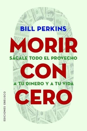 MORIR CON CERO | 9788491118749 | PERKINS, BILL | Llibreria Geli - Llibreria Online de Girona - Comprar llibres en català i castellà