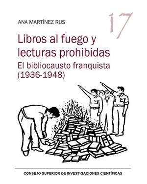 LIBROS AL FUEGO Y LECTURAS PROHIBIDAS.EL BIBLIOCAUSTO FRANQUISTA (1936-1948) | 9788400107871 | MARTÍNEZ RUS, ANA | Libreria Geli - Librería Online de Girona - Comprar libros en catalán y castellano