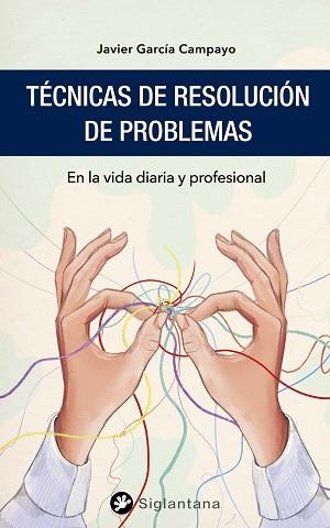 TÉCNICAS DE RESOLUCIÓN DE PROBLEMAS | 9788418556128 | GARCÍA CAMPAYO, JAVIER | Libreria Geli - Librería Online de Girona - Comprar libros en catalán y castellano
