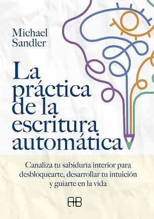 LA PRÁCTICA DE LA ESCRITURA AUTOMÁTICA | 9788417851552 | SANDLER, MICHAEL | Libreria Geli - Librería Online de Girona - Comprar libros en catalán y castellano