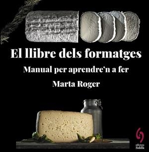 EL LLIBRE DELS FORMATGES | 9788412430660 | ROGER,MARTA | Libreria Geli - Librería Online de Girona - Comprar libros en catalán y castellano