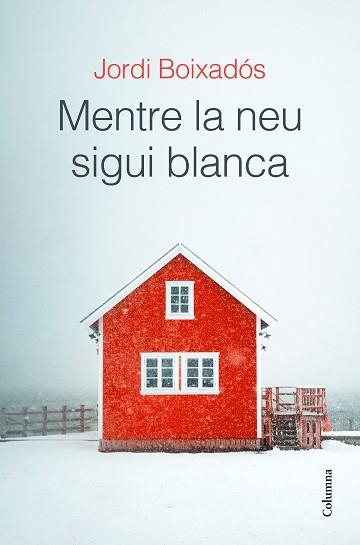 MENTRE LA NEU SIGUI BLANCA | 9788466429481 | BOIXADÓS BISBAL,JORDI | Libreria Geli - Librería Online de Girona - Comprar libros en catalán y castellano