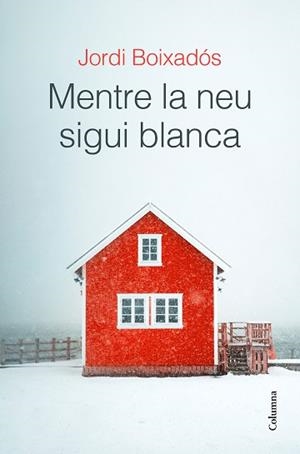 MENTRE LA NEU SIGUI BLANCA | 9788466429481 | BOIXADÓS BISBAL,JORDI | Libreria Geli - Librería Online de Girona - Comprar libros en catalán y castellano
