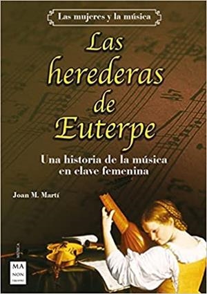 LAS HEREDERAS DE EUTERPE | 9788418703324 | MARTÍ MENDOZA,JOAN M. | Libreria Geli - Librería Online de Girona - Comprar libros en catalán y castellano