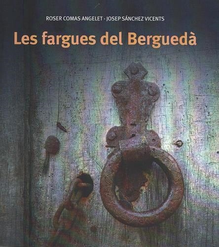 LES FARGUES DEL BERGUEDÀ | 9788409348015 | COMAS,ROSER/SANCHEZ,JOSEP | Llibreria Geli - Llibreria Online de Girona - Comprar llibres en català i castellà