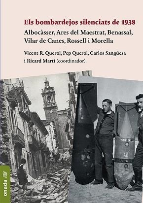 ELS BOMBARDEJOS SILENCIATS DE 1938.ALBOCÀSSER,ARES DEL MAESTRAT,BENASSAL,VILAR DE CANES,ROSSELL I MORELLA | 9788417638795 | MARTÍ MORALES,RICARD/QUEROL MUÑOZ,VICENTE RAMON/QUEROL BALAGUER, PEP/SANGÜESA ORTÍ, CARLOS | Llibreria Geli - Llibreria Online de Girona - Comprar llibres en català i castellà