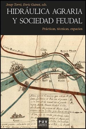 HIDRÁULICA AGRARIA Y SOCIEDAD FEUDAL.PRACTICAS, TECNICAS, ESPACIO | 9788437088815 | VARIOS AUTORES | Libreria Geli - Librería Online de Girona - Comprar libros en catalán y castellano