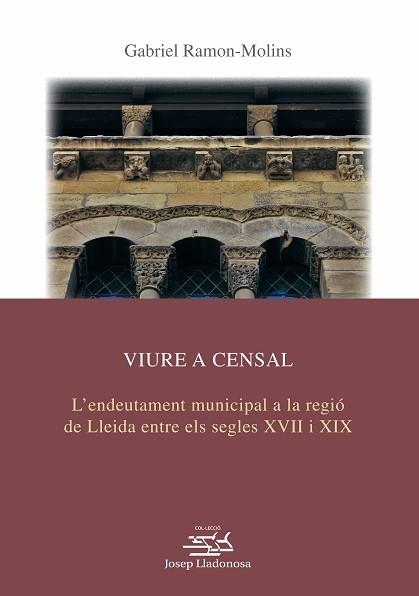 VIURE A CENSAL.L’ENDEUTAMENT MUNICIPAL A LA REGIÓ DE LLEIDA ENTRE ELS SEGLES XVII I XIX | 9788491442769 | RAMON MOLINS,GABRIEL | Libreria Geli - Librería Online de Girona - Comprar libros en catalán y castellano
