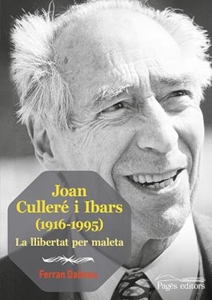 JOAN CULLERÉ I IBARS (1916-1995).LA LLIBERTAT PER MALETA | 9788413032665 | DALMAU VILELLA,FERRAN | Libreria Geli - Librería Online de Girona - Comprar libros en catalán y castellano