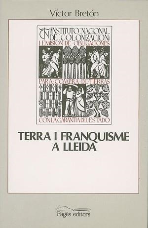 TERRA I FRANQUISME A LLEIDA.LA COLONITZACIÓ DEL CANAL D'ARAGÓ I CATALUNYA (1940-1970) | 9788479350031 | BRETÓN,VÍCTOR | Libreria Geli - Librería Online de Girona - Comprar libros en catalán y castellano