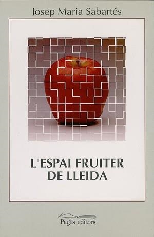 L'ESPAI FRUITER DE LLEIDA | 9788479352158 | SABARTÉS,JOSEP M. | Libreria Geli - Librería Online de Girona - Comprar libros en catalán y castellano