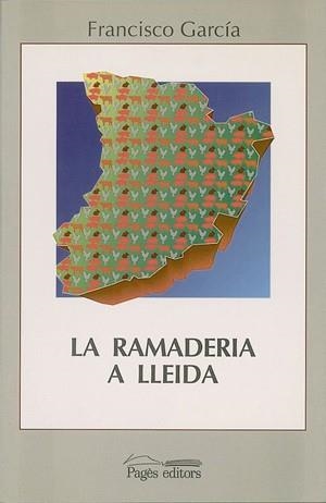LA RAMADERIA A LLEIDA (1940-1993) | 9788479351670 | GARCÍA,FRANCISCO | Libreria Geli - Librería Online de Girona - Comprar libros en catalán y castellano