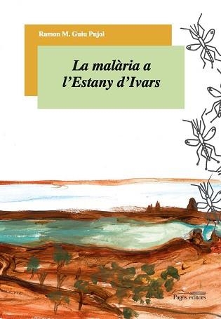 LA MALÀRIA A L'ESTANY D'IVARS | 9788497795029 | GUIU PUJOL,RAMON M. | Libreria Geli - Librería Online de Girona - Comprar libros en catalán y castellano