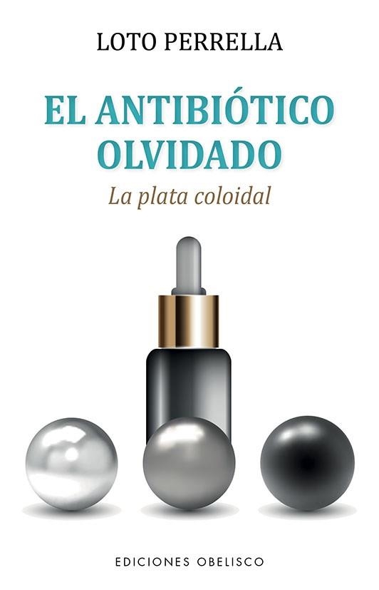 EL ANTIBIÓTICO OLVIDADO | 9788491118763 | PERRELLA ESTELLÉS, LOTO | Llibreria Geli - Llibreria Online de Girona - Comprar llibres en català i castellà