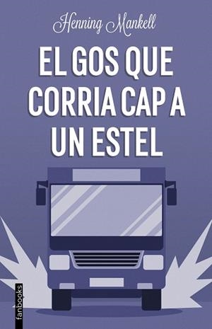 EL GOS QUE CORRIA CAP A UN ESTEL | 9788419150189 | MANKELL,HENNING | Libreria Geli - Librería Online de Girona - Comprar libros en catalán y castellano