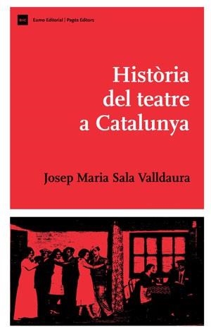 HISTÒRIA DEL TEATRE A CATALUNYA | 9788497793803 | SALA-VALLDAURA,JOSEP M. | Libreria Geli - Librería Online de Girona - Comprar libros en catalán y castellano