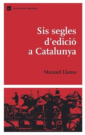 SIS SEGLES D'EDICIÓ A CATALUNYA | 9788497795401 | LLANAS,MANUEL | Libreria Geli - Librería Online de Girona - Comprar libros en catalán y castellano