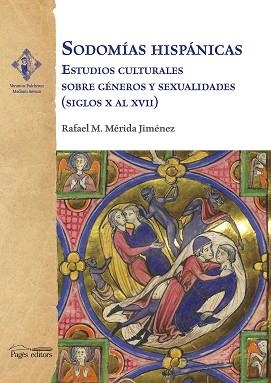 SODOMÍAS HISPÁNICAS.ESTUDIOS CULTURALES SOBRE GÉNEROS Y SEXUALIDADES (SIGLOS X AL XVII) | 9788413033235 | MÉRIDA JIMÉNEZ,RAFAEL M. | Llibreria Geli - Llibreria Online de Girona - Comprar llibres en català i castellà
