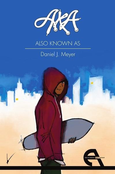 A.K.A. (ALSO KNOWN AS) | 9788418119194 | MEYER, DANIEL J. | Libreria Geli - Librería Online de Girona - Comprar libros en catalán y castellano
