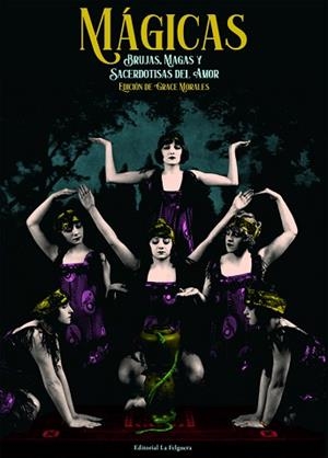 MÁGICAS.BRUJAS,MAGAS Y SACERDOTISAS DEL AMOR | 9788412466942 | MORALES,GRACE | Libreria Geli - Librería Online de Girona - Comprar libros en catalán y castellano