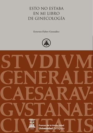 ESTO NO ESTABA EN MI LIBRO DE GINECOLOGÍA | 9788413404622 | FABRE GONZÁLEZ,ERNESTO | Llibreria Geli - Llibreria Online de Girona - Comprar llibres en català i castellà