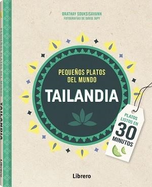 TAILANDIA.PEQUEÑOS PLATOS DEL MUNDO | 9789463598309 | SOUKSISAVAHN, ORATHAY | Libreria Geli - Librería Online de Girona - Comprar libros en catalán y castellano